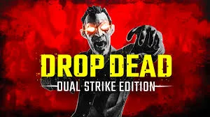 Drop Dead: Dual Strike Edition